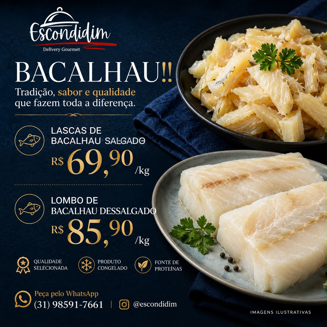 Bacalhau — Lascas de Bacalhau Salgado por R$ 69,90/kg e Lombo de Bacalhau Dessalgado por R$ 85,90/kg, qualidade selecionada e produto congelado