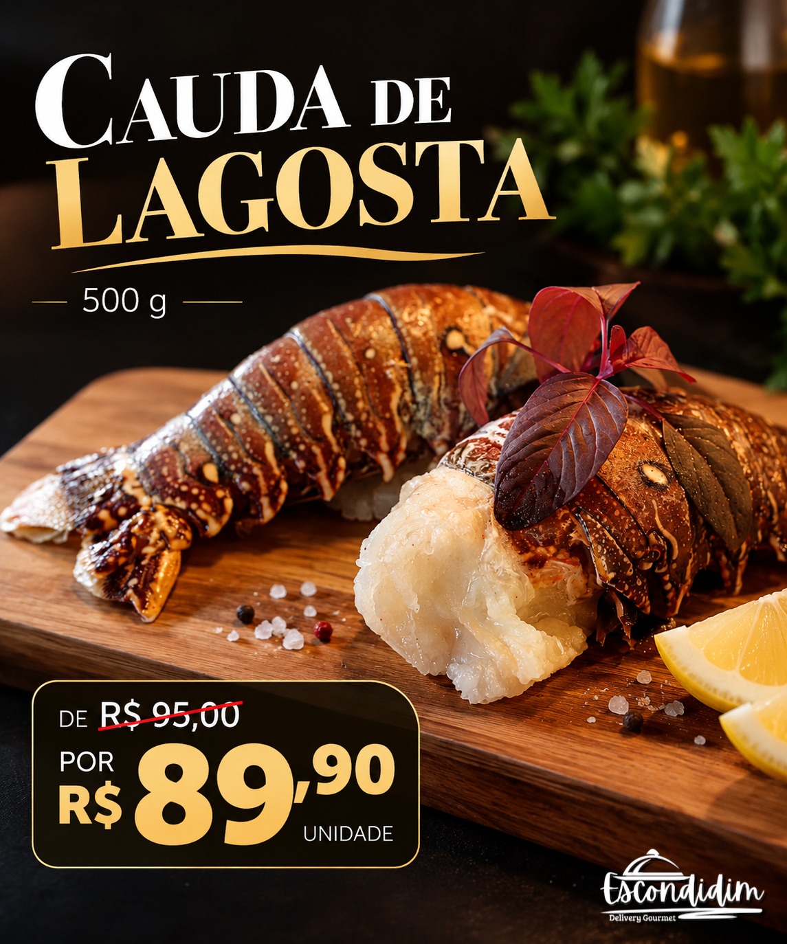 Cauda de Lagosta 500g — de R$ 95,00 por R$ 89,90 a unidade
